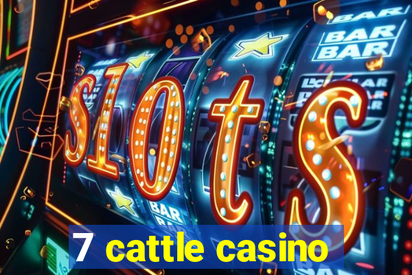 7 cattle casino